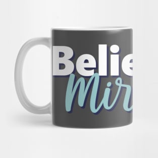 Motivational Quotes | Believe in Miracles Mug